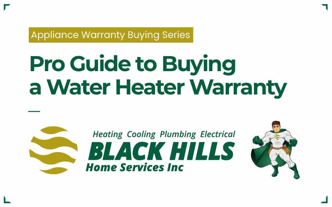 Pro Guide to Buying a Water Heater Warranty Black Hills Home Services