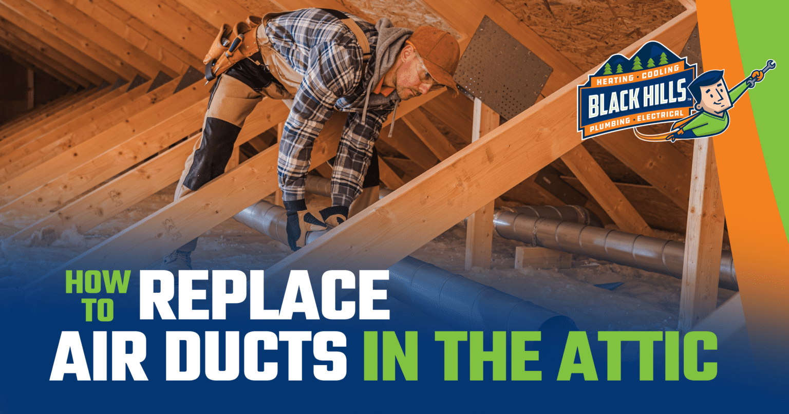 How to Replace Air Ducts in the Attic Black Hills Inc.