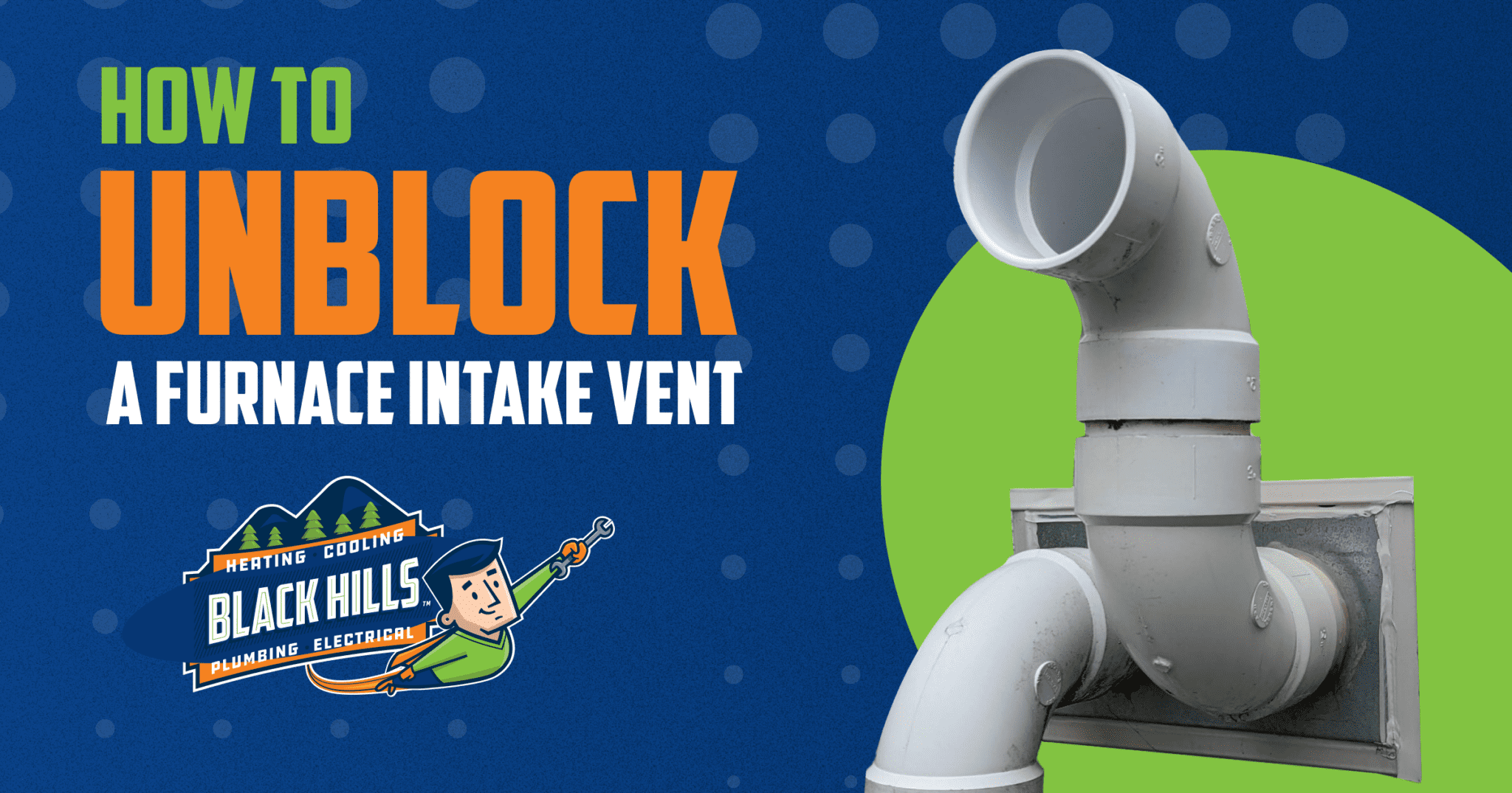 How to Unblock a Furnace Intake Vent - Black Hills Inc.