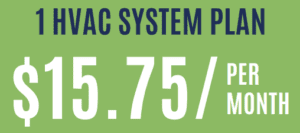 1 HVAC System Plan - $15.75 per month